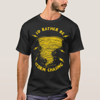 Storm Chaser Tornado Meteorologist Meteorology 3 T-Shirt