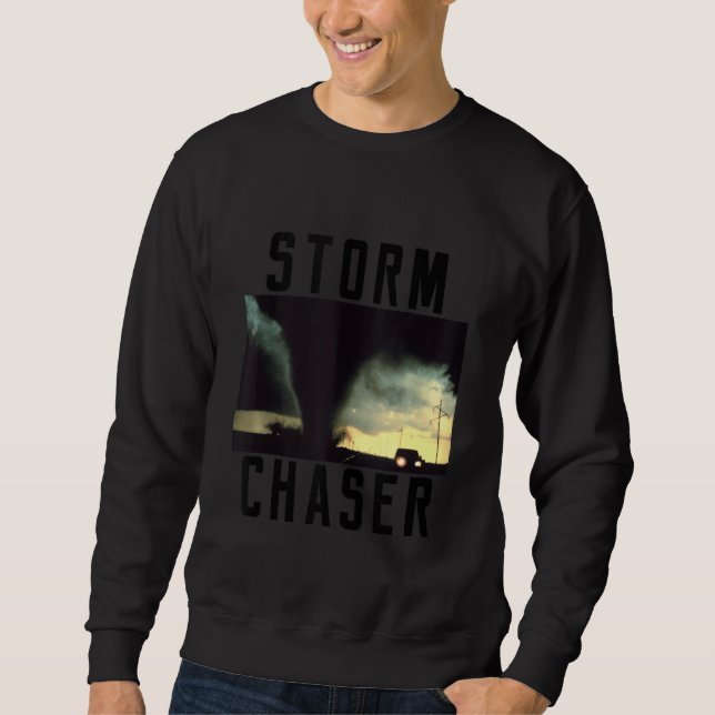 Storm Chaser Tornado Weather Image Sweatshirt (Front)