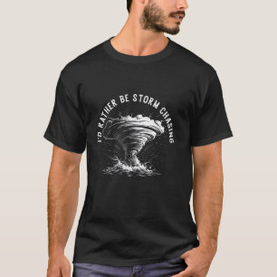 Storm Chasing Meteorology Tornado Chaser Meteorolo T-Shirt