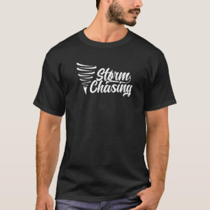 Storm Chasing Tornado Chaser Chase T-Shirt