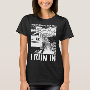 Storm Chasing Where others run away, I run in T-Shirt