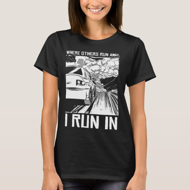 Storm Chasing Where others run away, I run in T-Shirt (Front)
