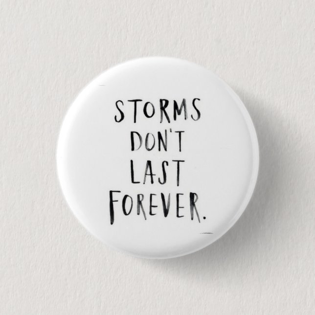 Storms Don't Last Forever Button (Front)