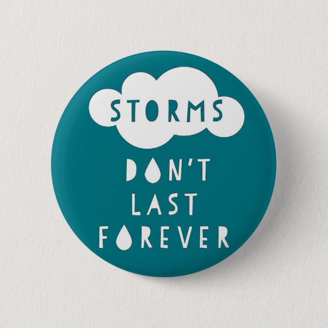 Storms Don't Last Forever Button Dark (Front)