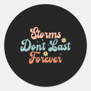 Storms Dont Last Forever Classic Round Sticker