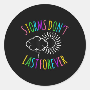 Storms Dont Last Forever Mental Health Awareness G Classic Round Sticker