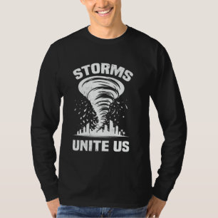 Storms Unite Us Storm Chasing Tornado Chaser Meteo T-Shirt