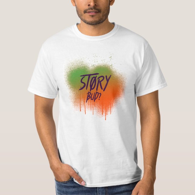 Story Bud? Funny Irish Saying T-Shirt (Front)