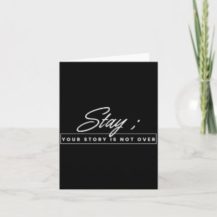 Story Is Not Over Stay Prevention Awareness Card