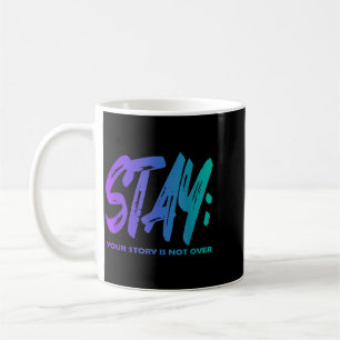Story Is Not Over Stay Prevention Awareness Coffee Mug