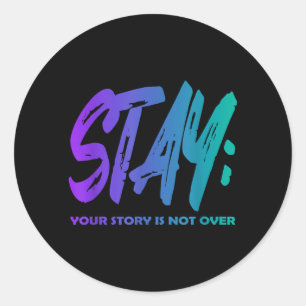 Story Is Not Over Stay Prevention Awareness Design Classic Round Sticker