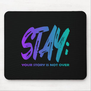 Story Is Not Over Stay Prevention Awareness Mouse Pad