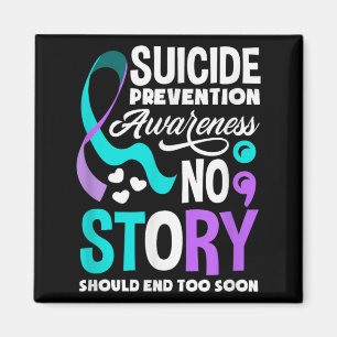 Story Should End Too Soon Prevention Awareness Magnet