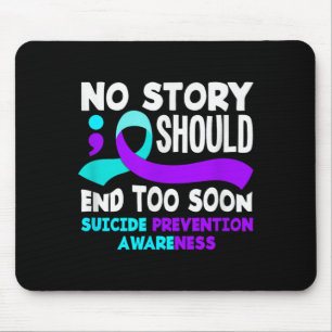 Story Should End Too Soon Prevention Awareness Mouse Pad
