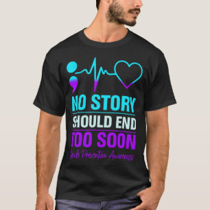Story Should End Too Soon Prevention Awareness T-Shirt