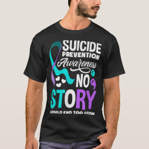 Story Should End Too Soon Prevention Awareness T-Shirt