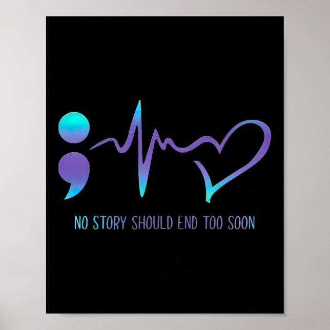 Story Should End Too Soon Suicide Awareness Mental Poster (Front)