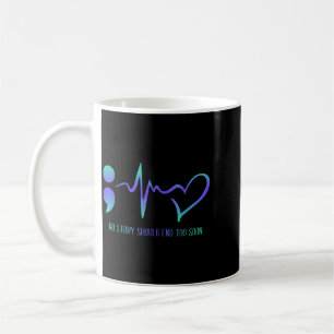 Story Should End Too Soon Suicide Prevention Coffee Mug