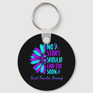 Story Should End Too Soon Suicide Prevention Key Ring