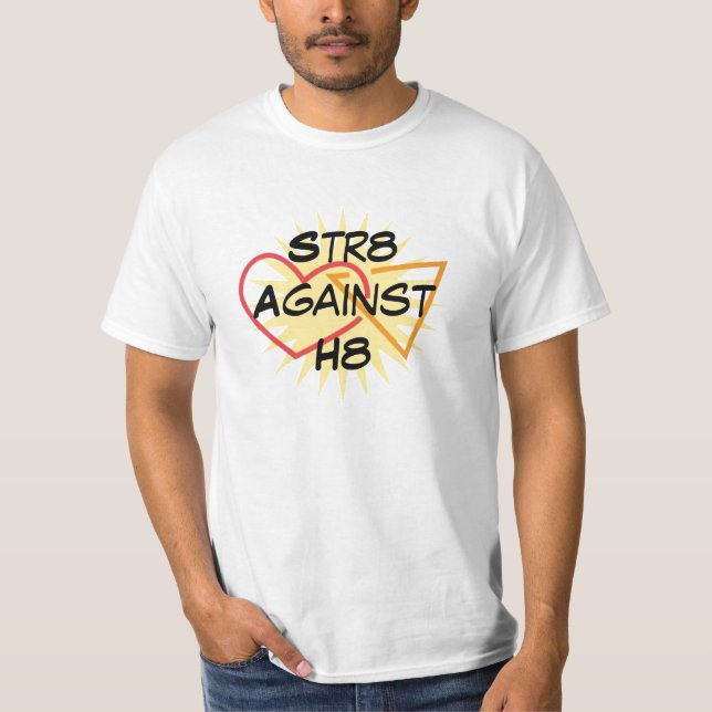Str8 Against H8 T-Shirt (Front)