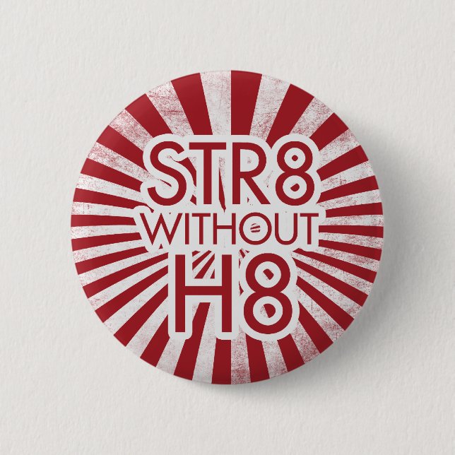STR8 without H8 no prop 8 6 Cm Round Badge (Front)