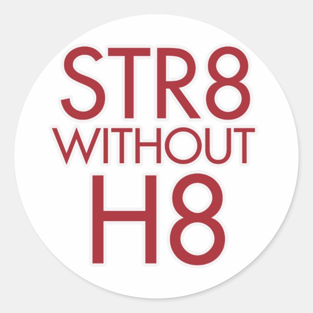 STR8 without H8 no prop 8 Classic Round Sticker (Front)