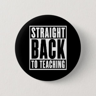 Straight Back to Teaching 6 Cm Round Badge