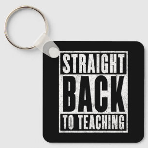 Straight Back to Teaching (Distressed) Key Ring