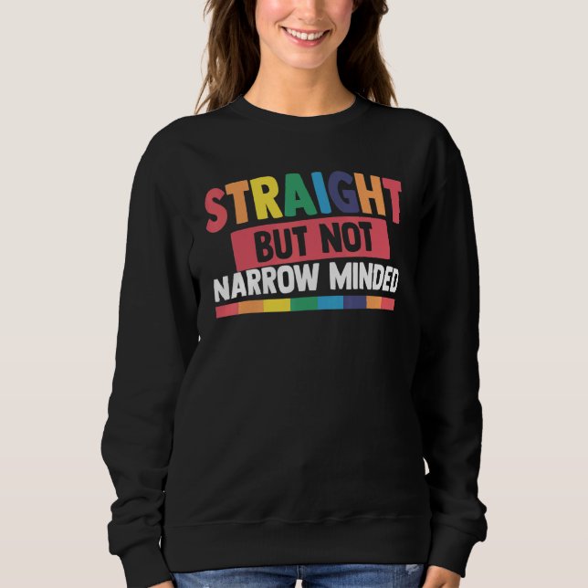 Straight But Not Narrow Minded Gay Lesbian Lgbt Pr Sweatshirt (Front)