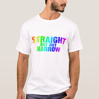 Straight but not NARROW T-Shirt