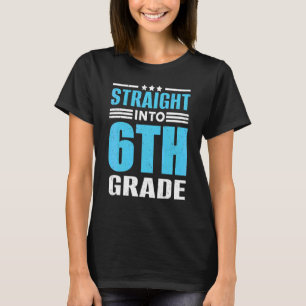 Straight Into 6th Grade Teacher First Day Of Schoo T-Shirt
