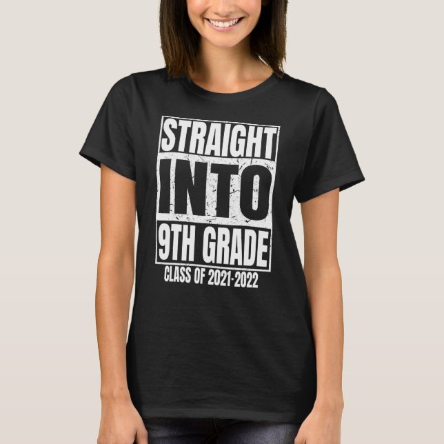 Straight Into 9th Grade Graduation 2021 2022 Ninth T-Shirt (Front)