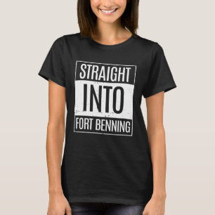 Straight Into Fort Benning Basic BCT T-Shirt