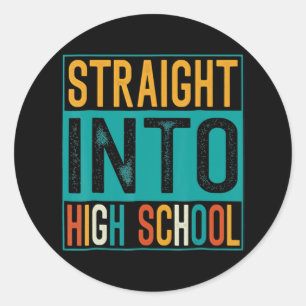 Straight Into High School Back To School Teacher K Classic Round Sticker