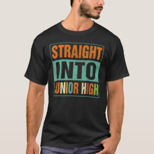   Straight Into Junior High   Back To School T-Shirt