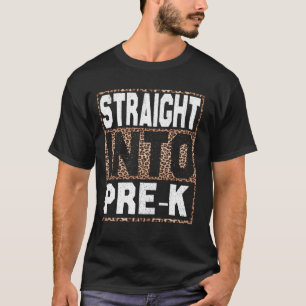 straight into Pre-K leopard First Day Of School Te T-Shirt