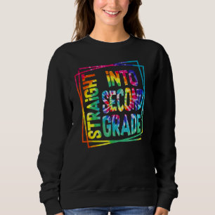 Straight Into Second Grade Tie Dye 2nd Grade Back Sweatshirt