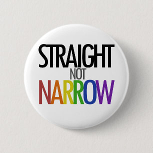 Straight not Narrow 6 Cm Round Badge