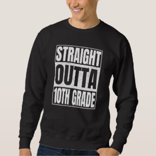 Straight Outta 10th Grade Class Of School Tenth Gr Sweatshirt