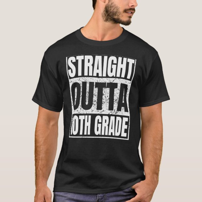 Straight Outta 10th Grade Graduation Class Tenth G T-Shirt (Front)