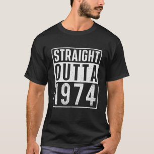 Straight Outta 1974 Year Of Birth Birthday T-Shirt