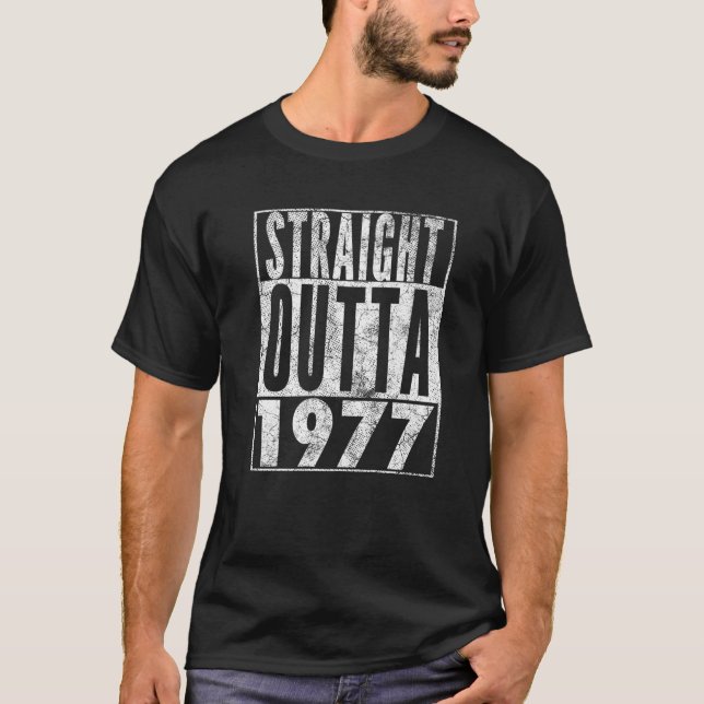 Straight Outta 1977 45Th Birthday 45 Years Old Vin T-Shirt (Front)