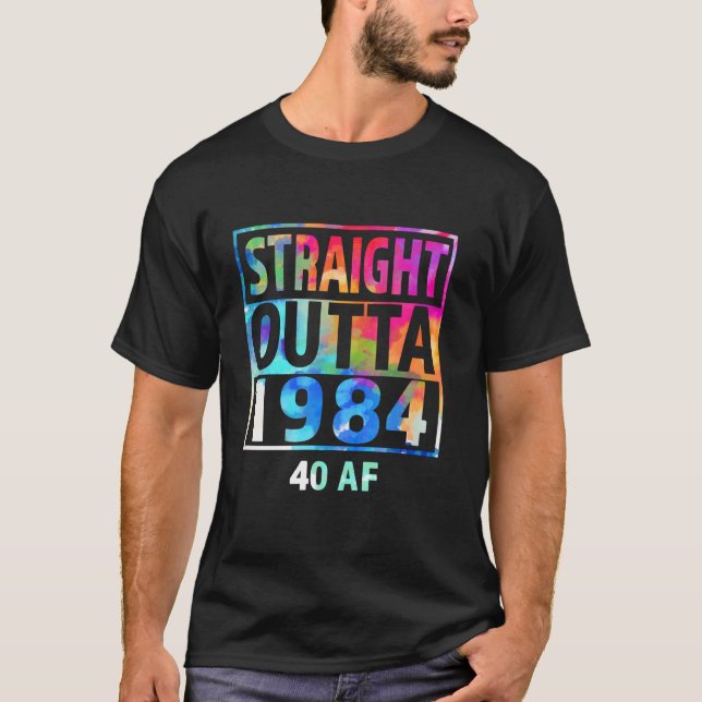 Straight Outta 1984 40 AF Happy 40th Birthday Tie  T-Shirt (Front)