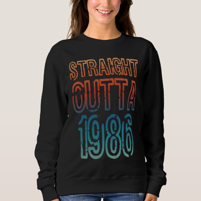 Straight Outta 1986 Sweatshirt (Front)