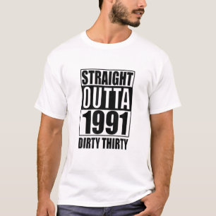 Straight Outta 1991 Dirty Thirty Funny 30Th Birthd T-Shirt