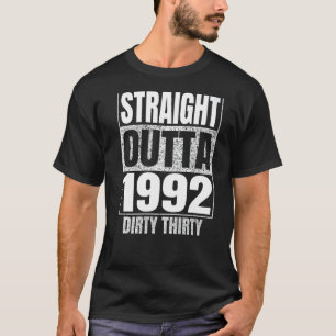 Straight Outta 1992 30th Birthday Thirty Dirty Vi T-Shirt