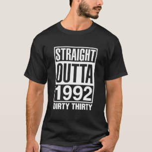 Straight Outta 1992 Dirty 30 Thirty Funny 30th T-Shirt