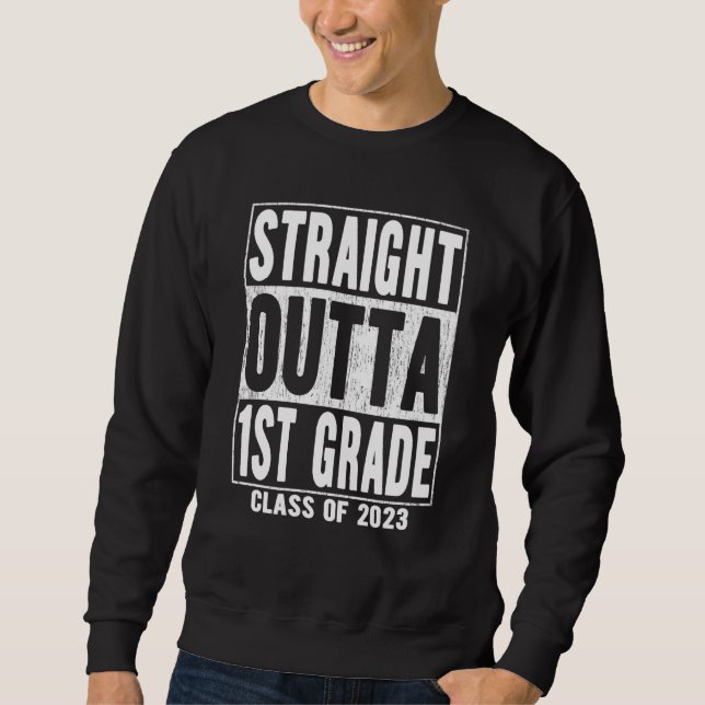 Straight Outta 1st Grade Graduation 2023 First Gra Sweatshirt (Front)