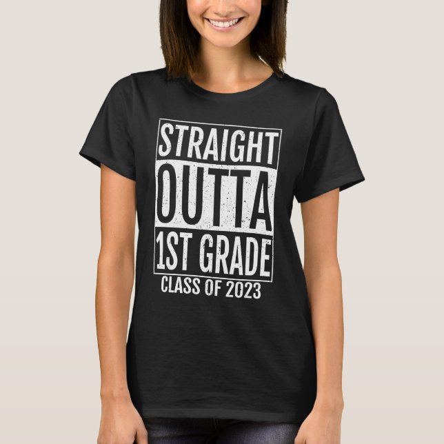 Straight Outta 1st Grade Graduation Gifts 2023 Fir T-Shirt (Front)