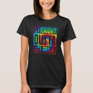 Straight Outta 1st Grade Tie Dye For Men Women T-Shirt